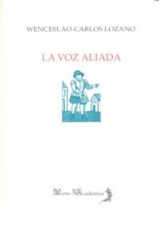 Книга La voz aliada Wenceslao Carlos Lozano González