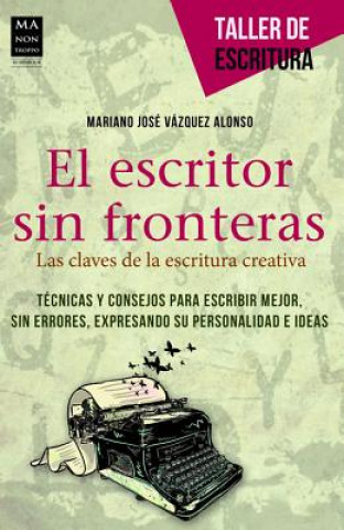 Książka El Escritor Sin Fronteras: Las Claves de La Escritura Creativa Mariano Jose Vazquez Alonso