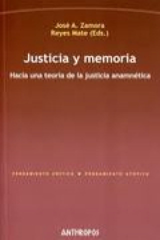 Carte Justicia y memoria : hacia una teoría de la justicia anamnética José A. Zamora