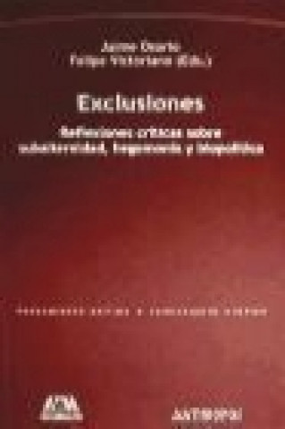 Könyv Exclusiones: reflexiones criticas sobre subalternidad, hegemonia, y biopolitica 