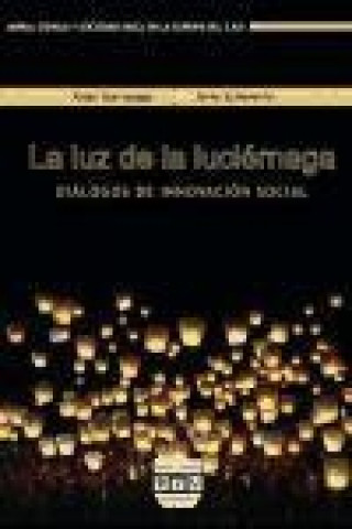 Book La luz de la luciérnaga : diálogos de innovación social Javier Echeverría Ezponda