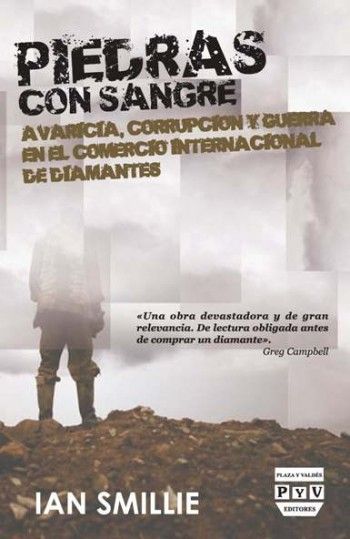 Kniha Piedras con sangre : avaricia, corrupción y guerra en el comercio internacional de diamantes Ian Smillie