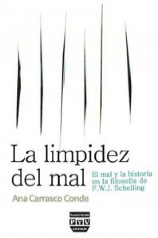 Книга La limpidez del mal : el mal y la historia en la filosofía de F.W.J. Schelling Ana Carrasco Conde