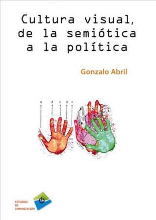 Książka Cultura visual, de la semiótica a la política Gonzalo Abril Curto