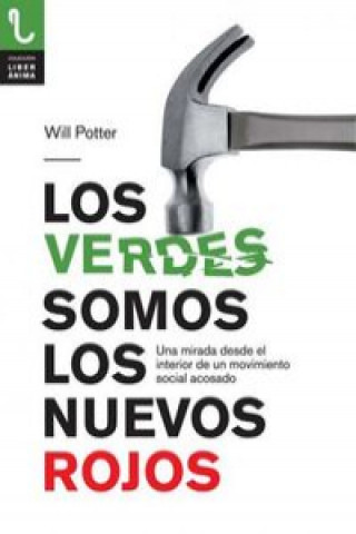 Książka Los verdes somos los nuevos : una mirada desde el interior de un movimiento social acosado Will Potter