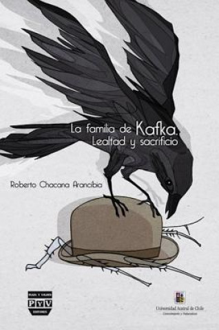 Książka La familia de Kafka : lealtad y sacrificio Roberto Chacana Arancibia