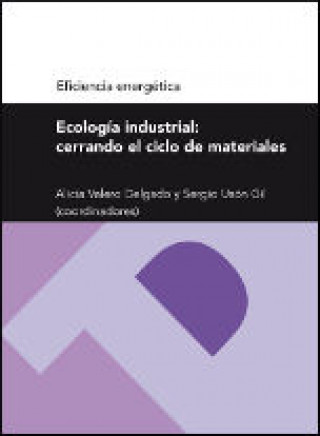 Könyv Ecología industrial : cerrando el ciclo de materiales ALICIA VALERO