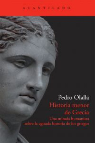 Kniha Historia menor de Grecia : una mirada humanista sobre la agitada historia de los griegos Pedro Olalla