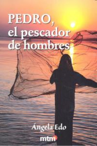 Libro Pedro : el pescador de hombres Ángela Edo