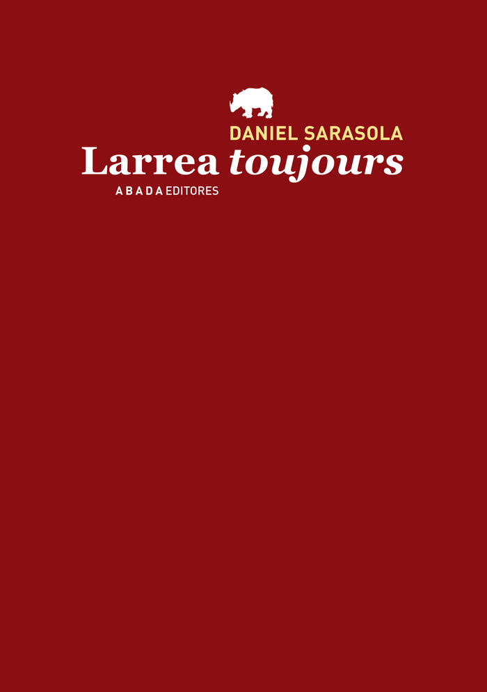 Книга Larrea toujours Daniel Sarasola Anzola