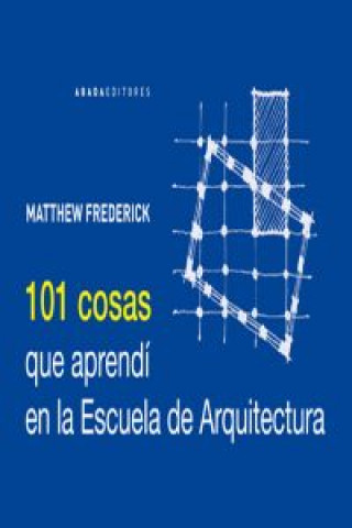 Kniha 101 cosas que aprendí en la escuela de arquitectura Matthew Frederick