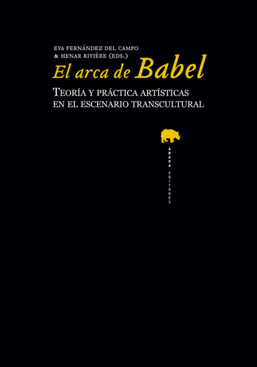 Carte El arca de Babel : teoría y práctica artística en el escenario transcultural Julia Ramírez Blanco