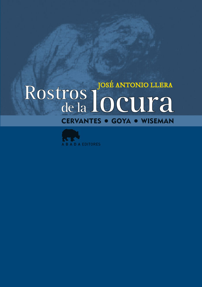 Kniha Rostros de la locura : Cervantes, Goya, Wiseman José Antonio Llera Ruiz