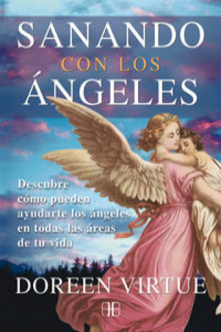 Könyv Sanando con los ángeles : descubre cómo pueden ayudarte los ángeles en todas las áreas de tu vida Doreen Virtue