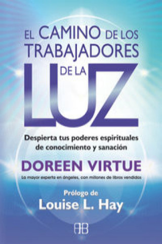 Kniha El camino de los trabajadores de la luz : despierta tus poderes espirituales de conocimiento y sanación Doreen Virtue