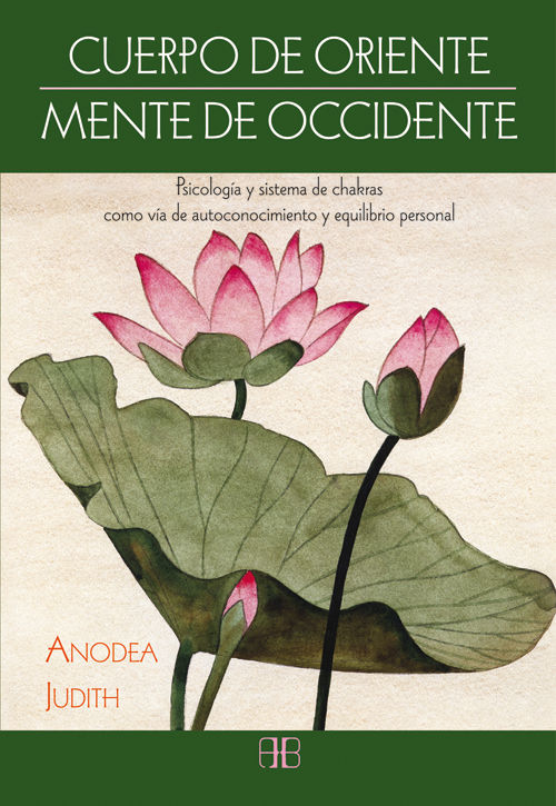 Buch Cuerpo de Oriente, mente de Occidente: Psicología y sistema de chakras como vía de autoconocimiento y equilibrio personal 