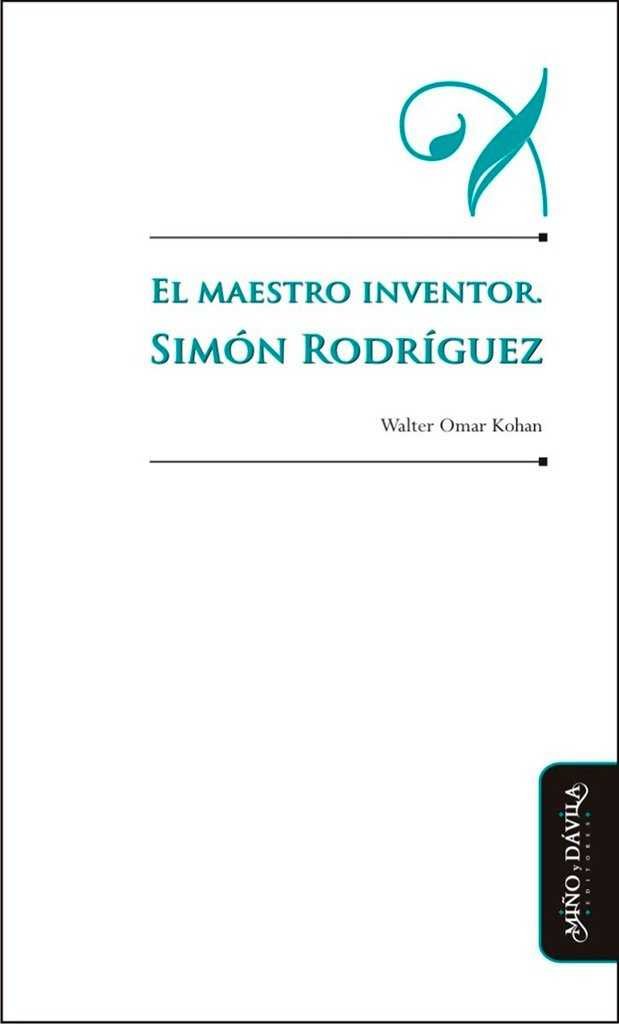 Βιβλίο El maestro inventor : Simón Rodríguez Walter Omar Kohan