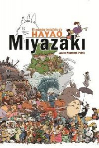Kniha El mundo invisible de Hayao Miyazaki Laura Montero Plata