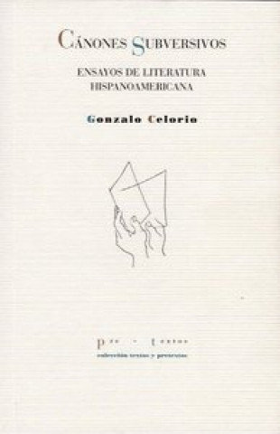 Książka Cánones subversivos : ensayos de literatura hispanoamericana Gonzalo Celorio Blasco