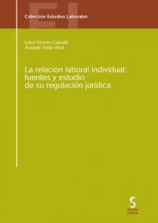 Kniha LA RELACIÓN LABORAL INDIVIDUAL: FUENTES Y ESTUDIO DE SU REGULACIÓN JURÍDICA 