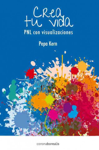 Kniha Crea Tu Vida: Pnl Con Visualizaciones Pepa Kern