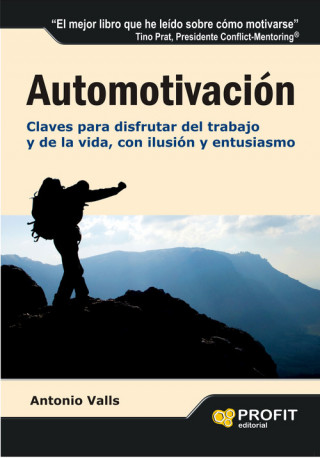 Kniha Automotivación : claves para disfrutar del trabajo y de la vida, con ilusión y entusiasmo Antonio Valls Roig