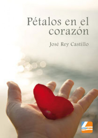 Buch Pétalos en el corazón José Francisco Rey Castillo