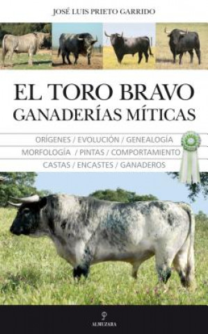 Książka El Toro Bravo, El Ganaderias Miticas JOSE LUIS PRIETO GARRIDO