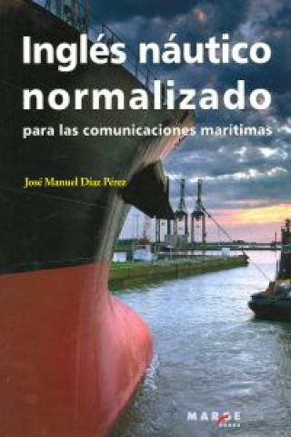 Könyv Inglés náutico normalizado : para las comunicaciones marítimas José Manuel Díaz Pérez