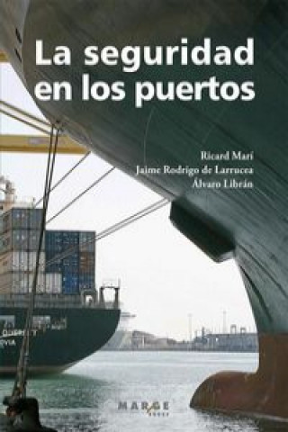 Kniha La seguridad en los puertos : cómo gestionar la protección y la seguridad en instalaciones portuarias según el código PBIP Álvaro Librán Landáburu