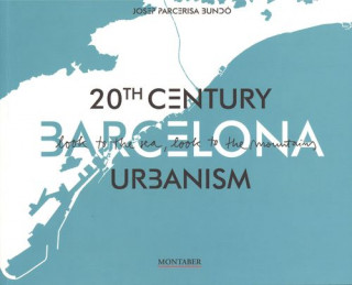 Carte Barcelona. 20th Century Urbanism JOSEP PARCERISA BUNDO