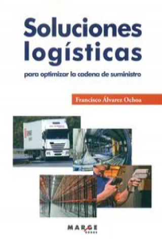 Könyv Soluciones logísticas para optimizar la cadena de suministro FRANCISCO ALVAREZ
