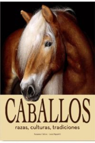 Knjiga Caballos: Razas, Cultura, Tradiciones LUCA PAPARELLI