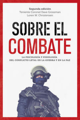 Книга Sobre el combate: La psicología y fisiología del conflicto letal en la guerra y en la paz DAVE GROSSMAN