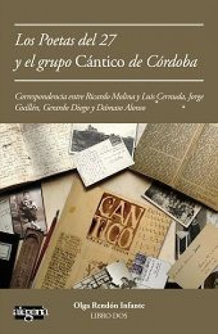 Knjiga Cartas de poetas del 27 al grupo Cántico de Córdoba: Correspondencia entre Ricardo Molina y Luis Cernuda, Jorge Guillén, Gerardo Diego y Dámaso Alonso 