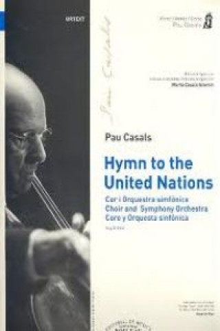 Könyv Hymn to the United Nations : cor i orquestra simfónica = choir and symphony orchestra = coro y orquesta sinfónica PAU CASALS