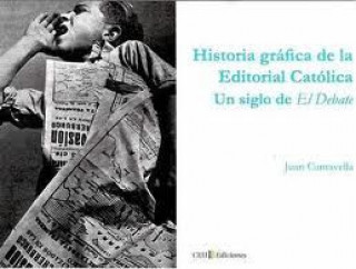 Buch Historia gráfica de la Editorial Católica : un siglo de El Debate Juan Cantavella Blasco