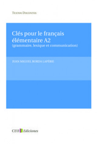 Knjiga Clés pour le fraçais élémentaire A2 Juan Miguel Borda Lapébie