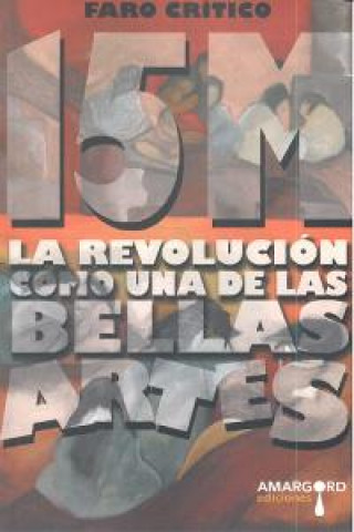 Könyv 15 M LA REVOLUCION COMO UNA DE LAS BELLAS ARTES 