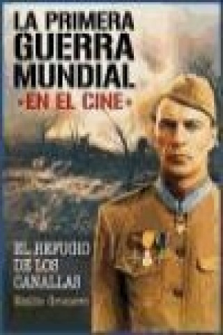 Könyv La Primera Guerra Mundial en el cine : refugio de canallas Emilio González Romero