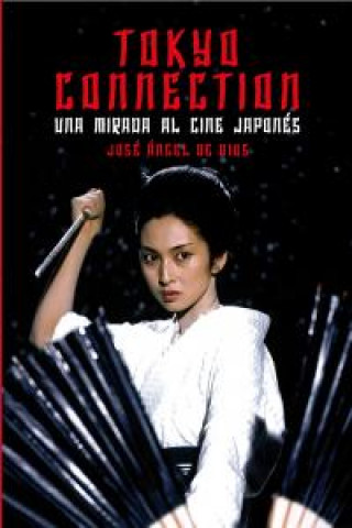 Kniha Tokyo connection : una mirada al cine japonés José Ángel de Dios García