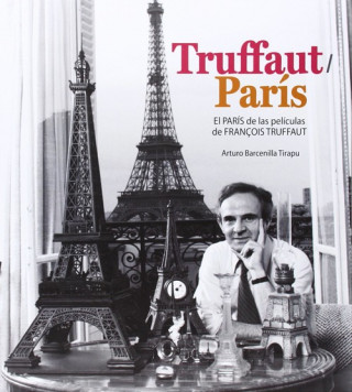Książka Truffaut-París : el París de las películas de François Truffaut Arturo Barcenilla Tirapu
