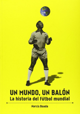 Carte Un mundo, un balón : La historia del fútbol mundial NARCIS BOADA