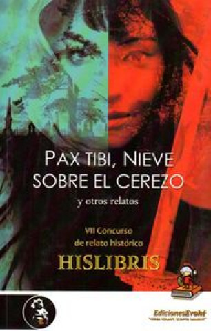 Könyv Pax Tibi, nieve sobre el cerezo : Y otros relatos 