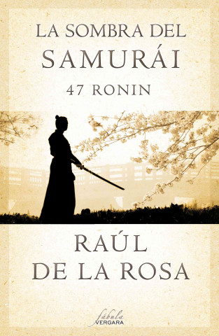 Libro La Sombra del Samurai: 47 Ronin = Shadow of the Samurai Raul de La Rosa