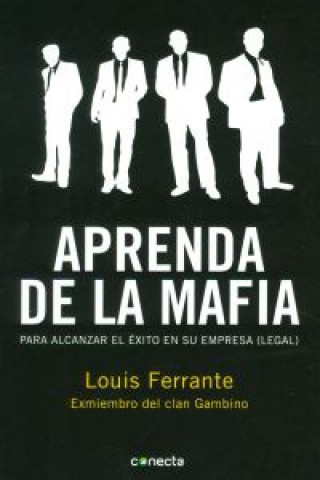 Книга Aprenda de la mafia : para tener éxito en cualquier empresa (legal) Louis Ferrante