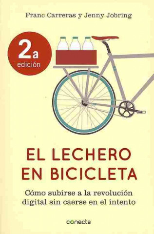 Kniha El Lechero en Bicicleta: Como Subirse a la Revolucion Digital Sin Caerse en el Intento = The Milkman on Bicycle Franc Carreras