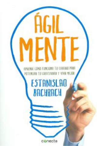 Βιβλίο "AgilMente" : aprenda cómo funciona su cerebro para potenciar su creatividad y vivir mejor Estanislao Bachrach