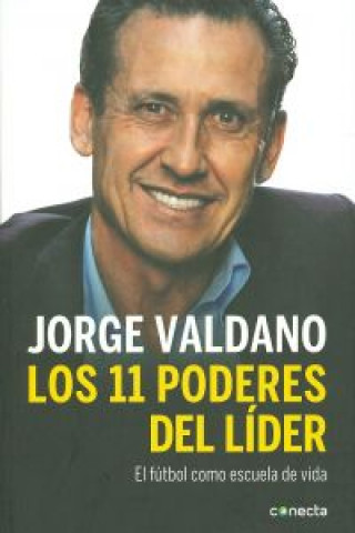 Книга Los once poderes del líder : el fútbol como escuela de vida Jorge Valdano