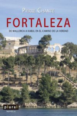 Knjiga Fortaleza : De Mallorca a Kabul en el camino de la verdad Chante